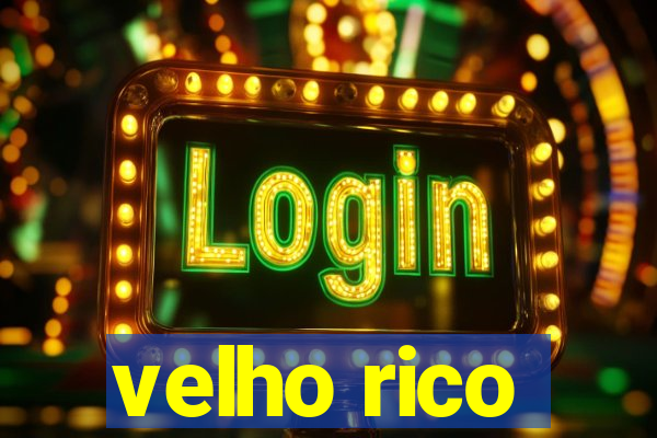 velho rico